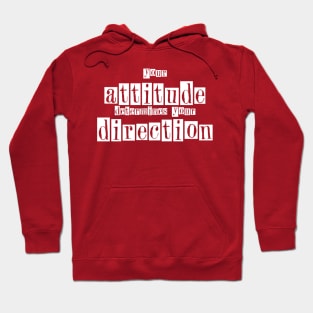 Your Attitude determine your direction Hoodie